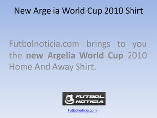 NewArgeliaWorld Cup 2010 Shirt Futbolnoticia.com bringstoyouthe new ArgeliaWorld Cup 2010 Home And Away Shirt. Futbolnoticia.com 