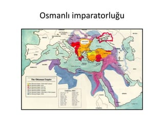 Osmanlı imparatorluğu
 
