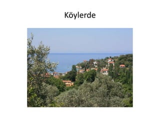 Köylerde
 
