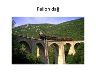 Pelion dağ
 