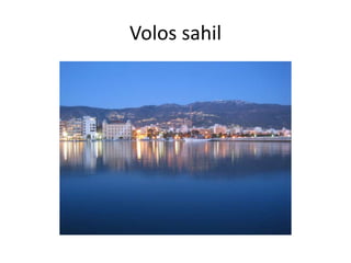 Volos sahil
 