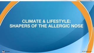 PHIL-BIL-082022-1182-E
CLIMATE & LIFESTYLE:
SHAPERS OF THE ALLERGIC NOSE
 