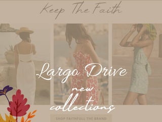 Largo Drive
new
collections
 