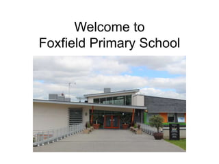 Welcome to
Foxfield Primary School
 