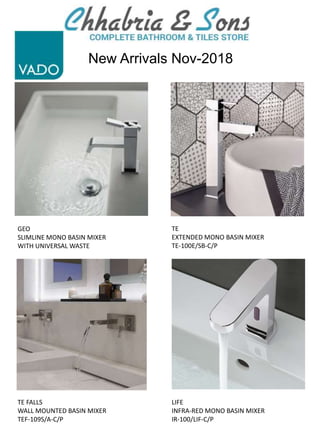 New Arrivals Nov-2018
GEO
SLIMLINE MONO BASIN MIXER
WITH UNIVERSAL WASTE
TE
EXTENDED MONO BASIN MIXER
TE-100E/SB-C/P
TE FALLS
WALL MOUNTED BASIN MIXER
TEF-109S/A-C/P
LIFE
INFRA-RED MONO BASIN MIXER
IR-100/LIF-C/P
 