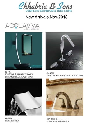 New Arrivals Nov-2018
SL-301
LONG SPOUT BASIN MIXER WITH
DECK MOUNTED SHOWER MIXER
ELI-1708
DECK MOUNTED THREE HOLE BASIN MIXER
VEN-1551-1
THREE HOLE BASIN MIXER
CD-1208
CASCADE SPOUT
 