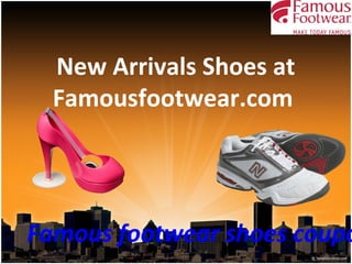New Arrivals Shoes at
Famousfootwear.com
Famous footwear shoes coupo
 