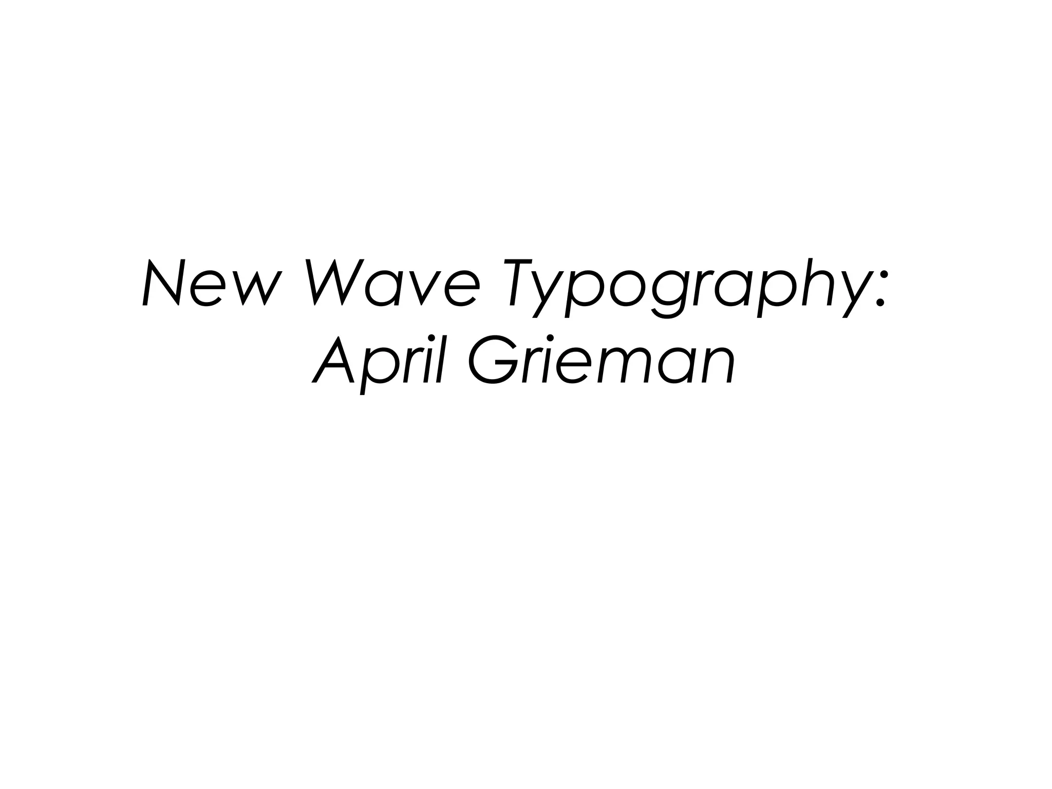 New Wave Typography:
April Grieman

 
