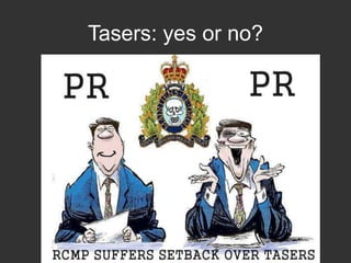 Tasers: yes or no?