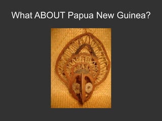 What ABOUT Papua New Guinea?