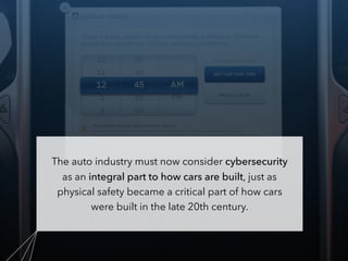 The auto industry must now consider cybersecurity
as an integral part to how cars are built, just as
physical safety becam...
