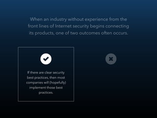 When an industry without experience from the
front lines of Internet security begins connecting
its products, one of two o...