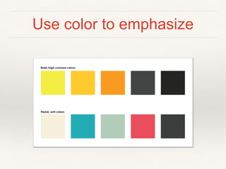 Use color to emphasize
 