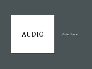 AUDIO shelby allerton
 