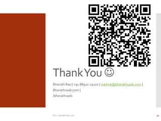 ThankYou 
Bharath Rao | +91 88922 29220 | mailme@bharathraob.com |
Bharathraob.com |
/bharathraob
IFCs - bharathraob.com 31
 