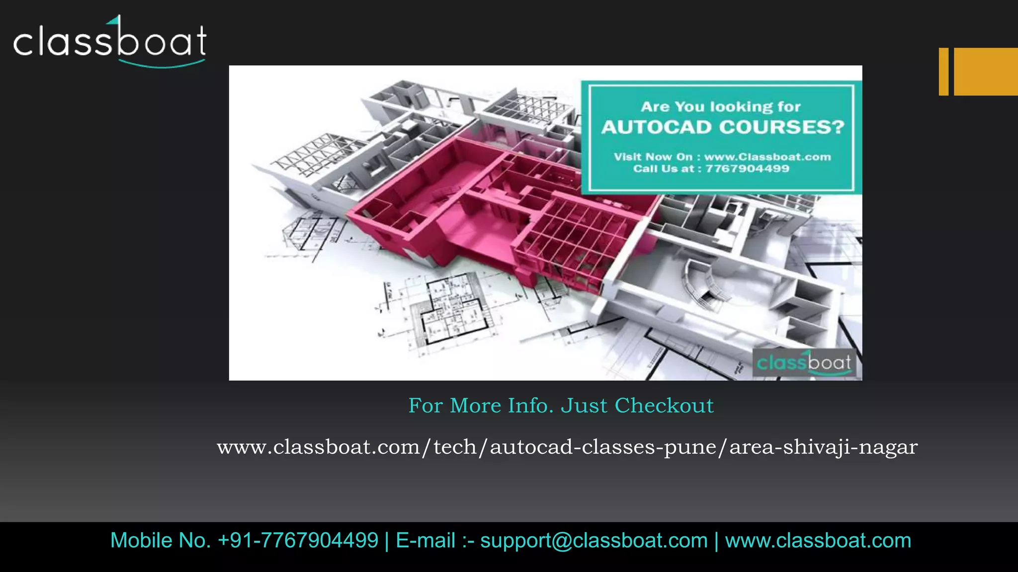 Mobile No. +91-7767904499 | E-mail :- support@classboat.com | www.classboat.com
For More Info. Just Checkout
www.classboat.com/tech/autocad-classes-pune/area-shivaji-nagar
 