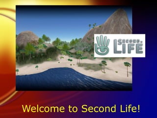 Welcome to Second Life! ! 
