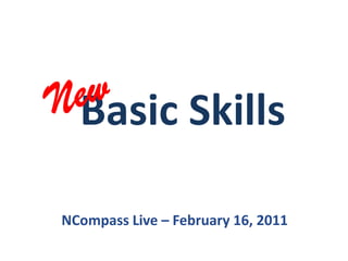 New Basic Skills NCompass Live – February 16, 2011 