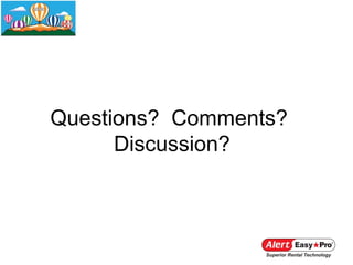 Questions? Comments?
      Discussion?
 