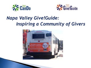 Napa Valley Give!Guide:
Inspiring a Community of Givers
 
