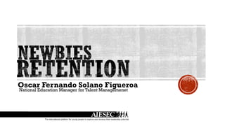 National Education Manager for Talent Managemenet
Oscar Fernando Solano Figueroa
 