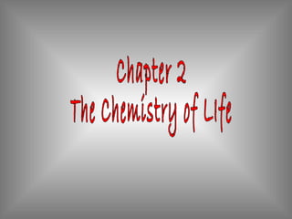 Chapter 2 The Chemistry of LIfe 