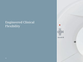 Engineered Clinical
Flexibility




58
 