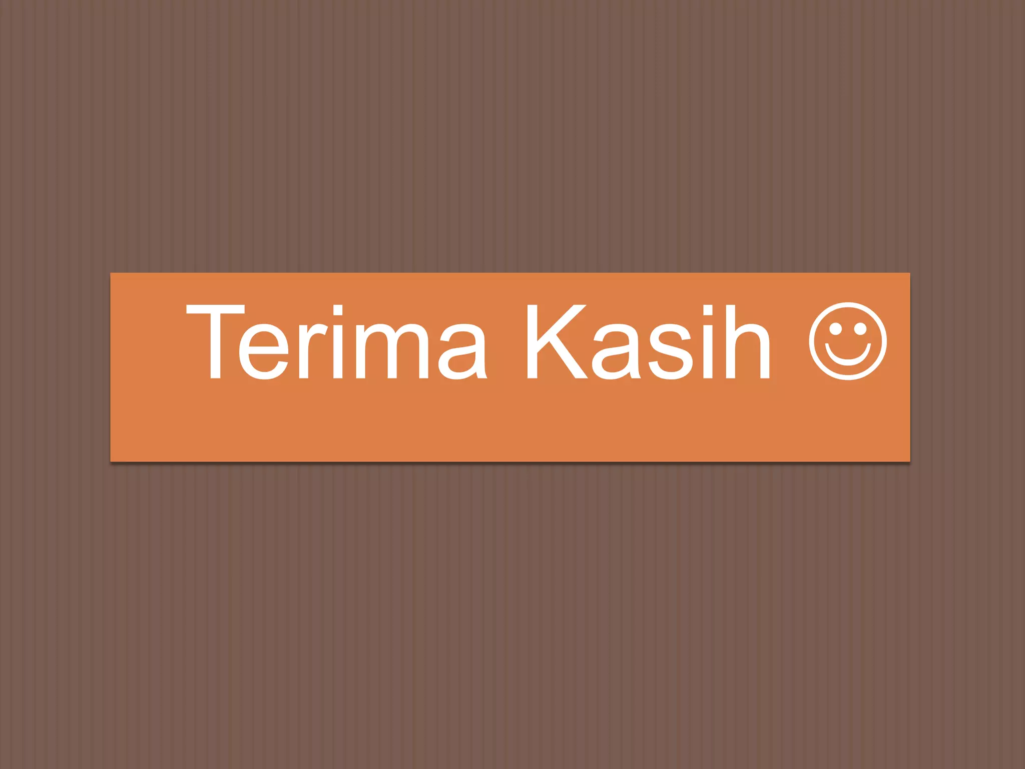    Terima Kasih 
 