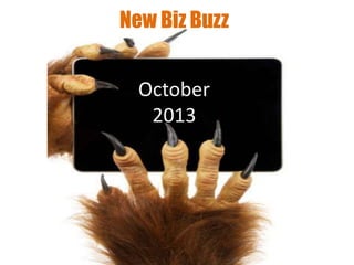 New Biz Buzz
October
2013
 