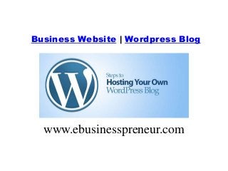 Business Website | Wordpress Blog
www.ebusinesspreneur.com
 