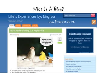 What Is A Blog?

       www.kingross.co.za
 