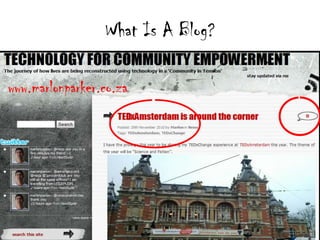 What Is A Blog?

www.marlonparker.co.za
 