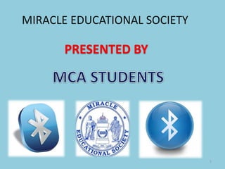 MIRACLE EDUCATIONAL SOCIETY
1
PRESENTED BY
 