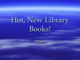 Hot, New Library Books! October! 
