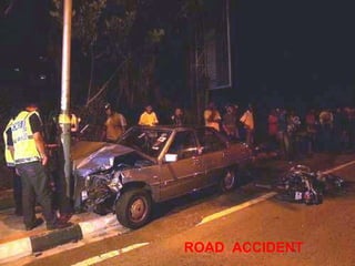 ROAD  ACCIDENT 
