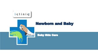 Newborn and Baby
Baby Skin Care
 