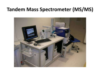 Tandem Mass Spectrometer (MS/MS)
 