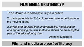 To be literate is to participate fully in a culture
To participate fully in 21C culture, we have to be literate in
the mov...