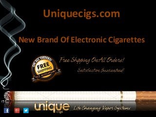 Uniquecigs.com
New Brand Of Electronic Cigarettes
 