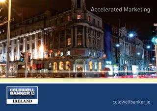 coldwellbanker.ie
Accelerated Marketing
New_Brochure.indd 1 03/11/2014 18:14
 