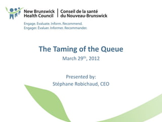 The Taming of the Queue
      March 29th, 2012


        Presented by:
   Stéphane Robichaud, CEO
 