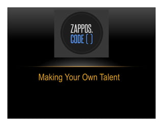 Making Your Own Talent
 