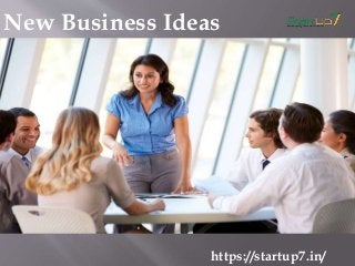 New Business Ideas
https://startup7.in/
 