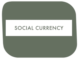 SOCIAL CURRENCY
 
