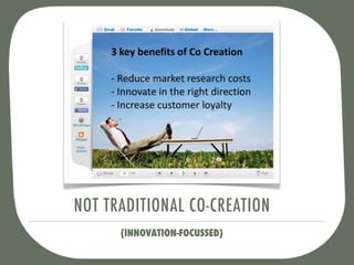 NOT TRADITIONAL CO-CREATION
      (INNOVATION-FOCUSSED)
 