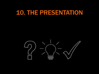 10. THE PRESENTATION
 