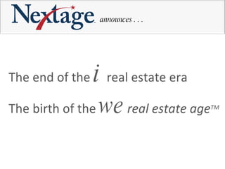 The end of the  i  real estate era The birth of the  we   real estate age TM announces . . . 