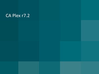CA Plex r7.2  