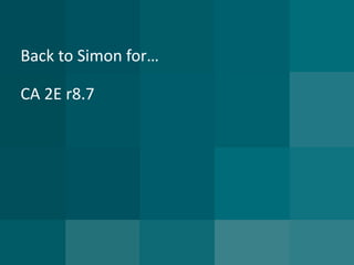 Back to Simon for… CA 2E r8.7  