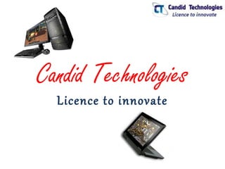Candid Technologies
  Licence to innovate
 